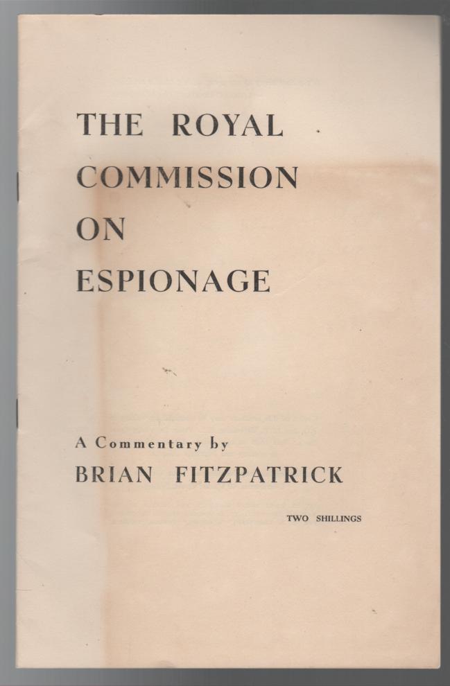 FITZPATRICK, BRIAN. - The Royal Commission On Espionage.