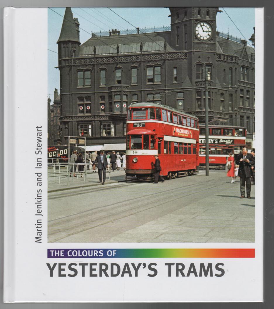JENKINS, MARTIN; STEWART, IAN. - The Colours Of Yesterday's Trams.