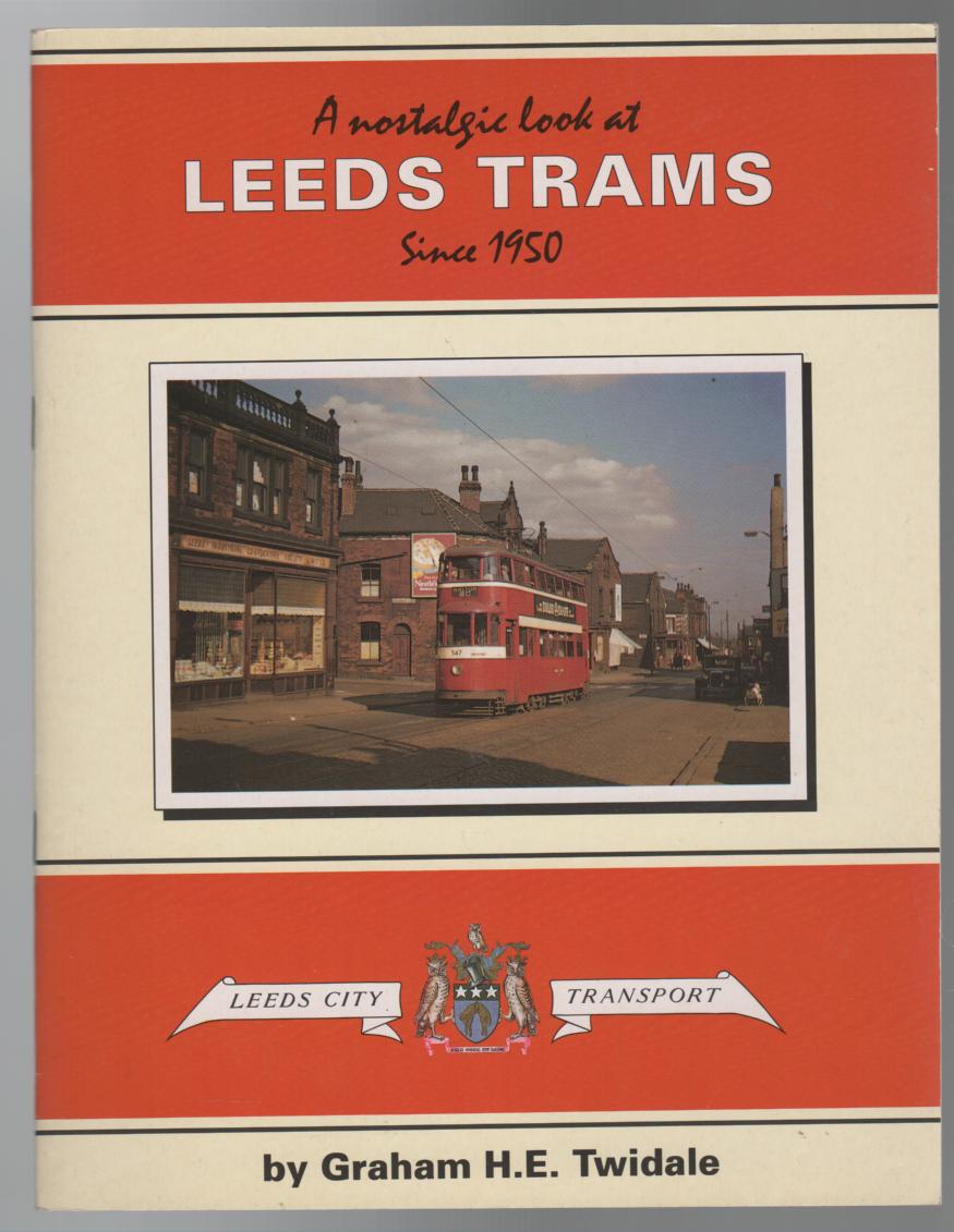 TWIDALE, GRAHAM H. E. - A Nostalgic Look At Leeds Trams Since 1950.