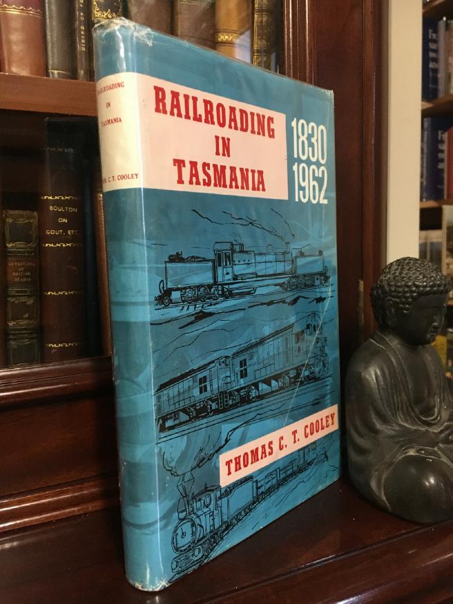 COOLEY, THOMAS C. T. - Railroading in Tasmania. 1868-1962.