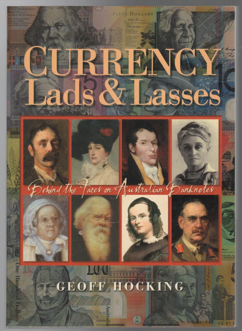 HOCKING, GEOFF. - Currency Lads & Lasses: Behind the Faces on Australian Banknotes.