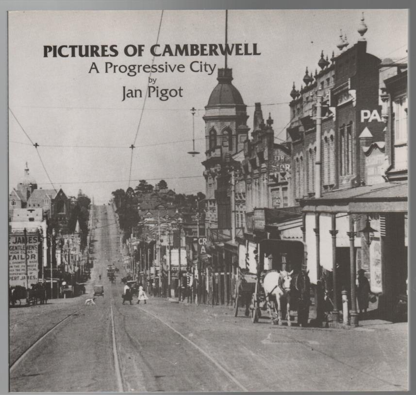 PIGOT, JAN. - Pictures Of Camberwell: A progressive City. A Collection of Comparative photographs of Camberwell.