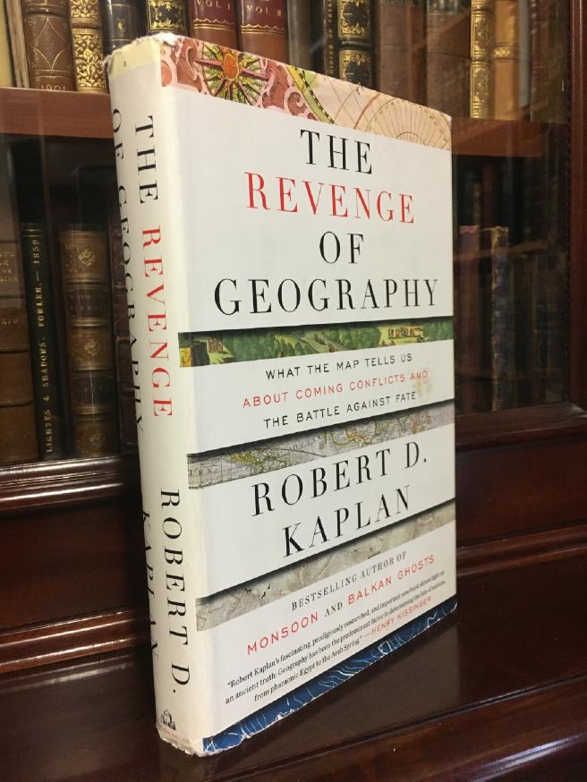 KAPLAN, ROBERT D. - The Revenge Of Geography: What The Map Tells Us About Coming Conflicts and The Battle Against Fate.