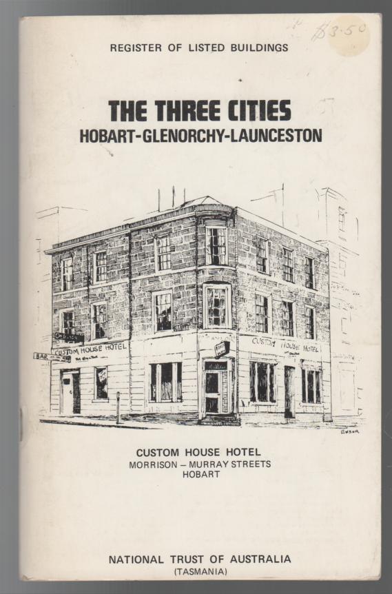 HARRISON. J.N.D; (Editor) Green, R. M; (Foreword). - The Three Cities - Hobart - Glenorchy - Launceston. Register of Listed Buildings.