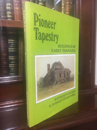 COCKER, KATHLEEN; STANCOMBE, G. HAWLEY. - Pioneer Tapestry. Buildings of Early Tasmania.