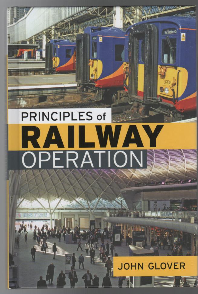 GLOVER, JOHN. - Principles of Railway Operation.