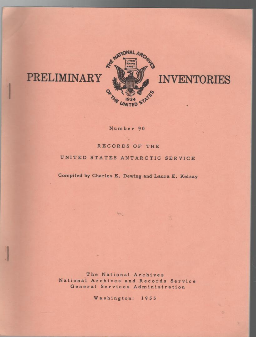 DEWING, CHARLES E; KELSAY, LAURA E. - Preliminary Inventory Of The Records Of The United States Antarctic Service; (Record Group 126).