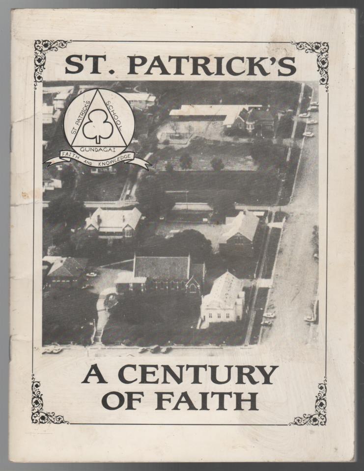 GUNDAGAI CENTENARY COMMITTEE. - St. Patrick's A Century Of Faith. (St. Patrick's School Gundagai).