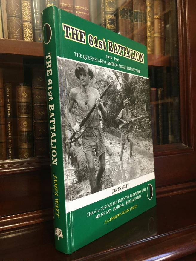 WATT, JIM. - History Of The 61st Australian Infantry Battalion ( AIF ). Queensland Cameron Highlanders 1938 - 1945. Milne Bay - Madang - Bougainville.