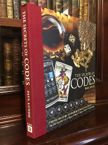 LUNDE, PAUL. - The Secrets of Codes. Understanding The World Of Hidden Messages.
