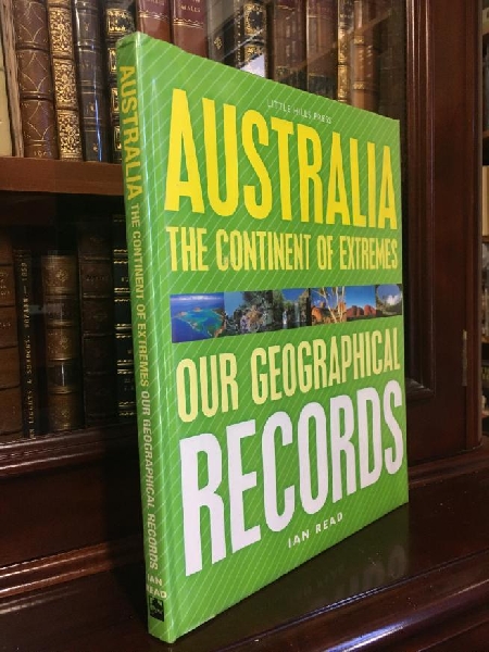 READ, IAN. - Australia The Continent Of Extremes Our Geographical Records.