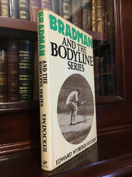 DOCKER, EDWARD WYBERGH. - Bradman and The Bodyline Series.