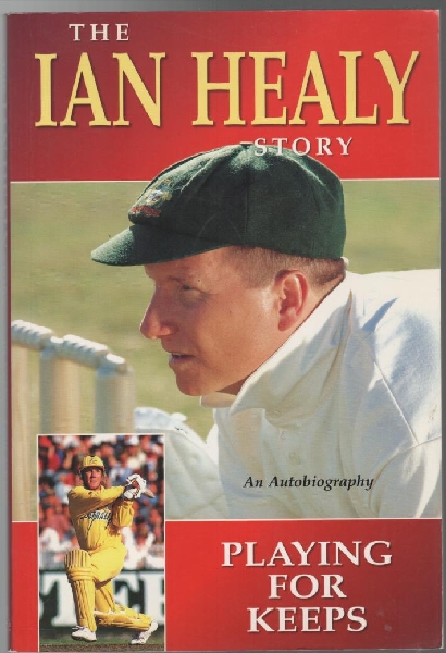 HEALY, IAN. - The Ian Healy Story Playing for keeps.