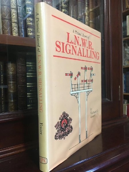 FOSTER, RICHARD D. - A Pictorial Record of L.N.W. R. Signalling.