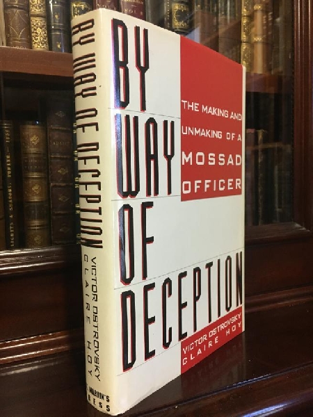 OSTROVSKY, VICTOR; HOY, CLAIRE. - By Way Of Deception, The Making and Unmaking of a Mossad Officer.