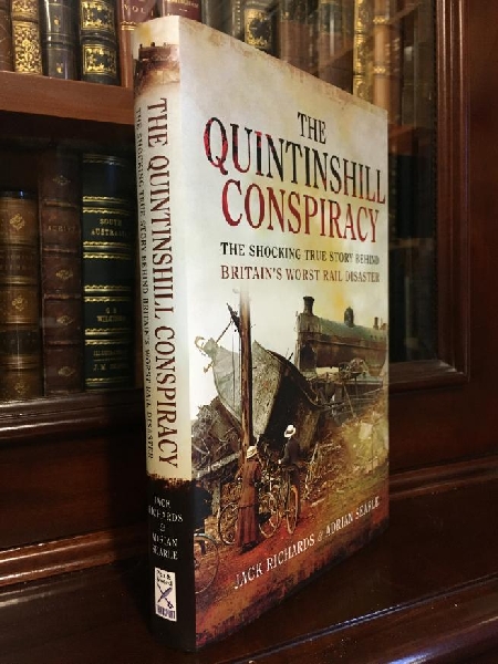 RICHARDS, JACK; SEARLE, ADRIAN. - The Quintinshill Conspiracy: The Shocking True Story behind Britain's Worst Rail Disaster.