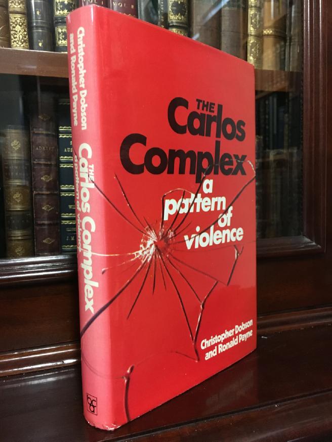 DOBSON, CHRISTOPHER; PAYNE, RONALD. - The Carlos Complex : A Pattern of Violence.