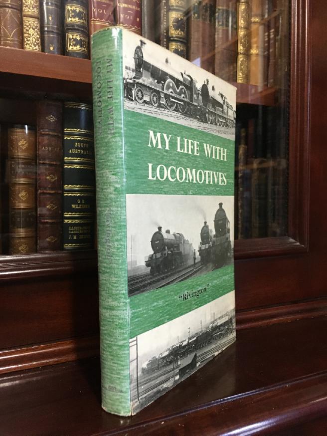 RIVINGTON; (ERIC MASON). - My Life with Locomotives: A Retired Locomotive Engineer Looks Back.