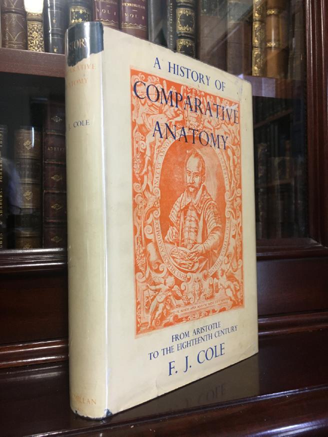COLE, F. J. - A History of Comparative Anatomy: From Aristotle to the Eighteenth Century.