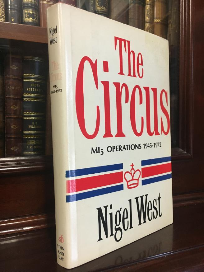 WEST, NIGEL. - The Circus, MI5 Operations 1945-1972.