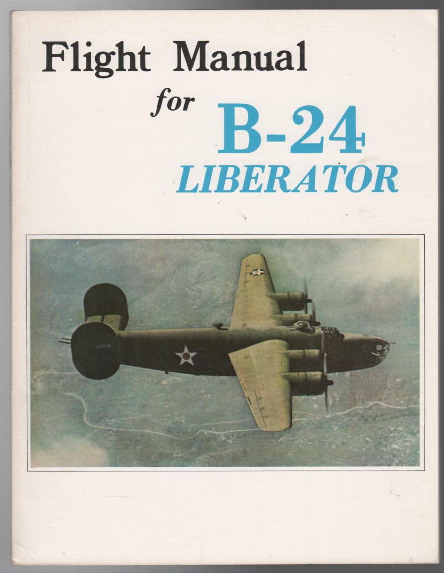 CONSOLIDATED AIRCRAFT. - Restricted: Flight Manual for B-24 Liberator.