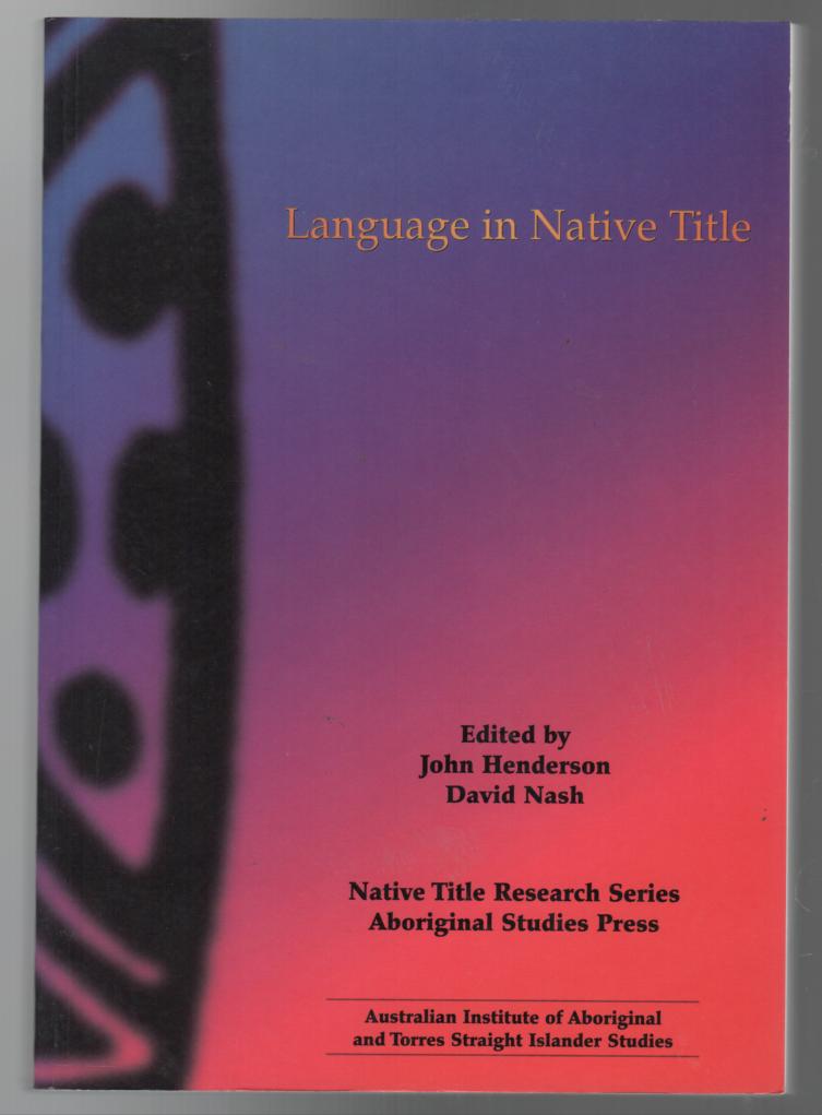 HENDERSON, JOHN; NASH, DAVID; Editors. - Language in Native Title.