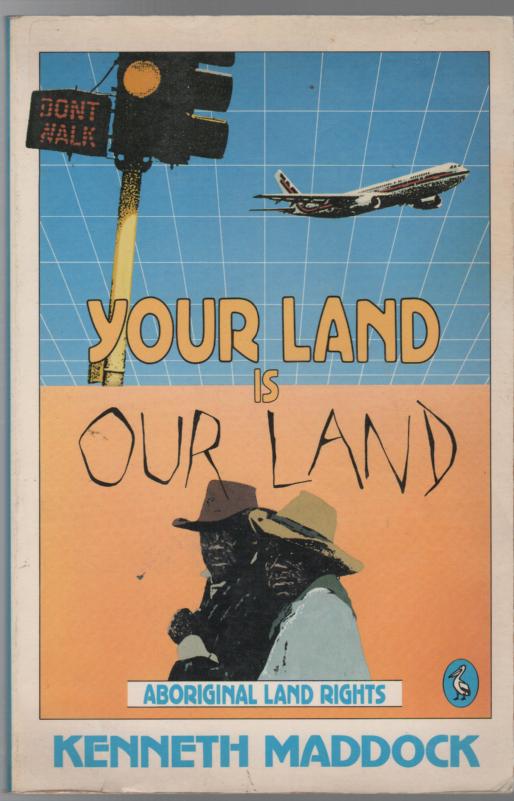 MADDOCK, KENNETH. - Your Land is Our Land: Aboriginal Land Rights.