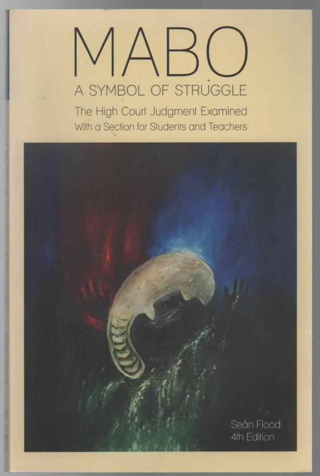FLOOD, SEAN; MCMANUS, BRIGID. - Mabo A Symbol of Struggle: The High Court Judgment Examined With a Section for Students and Teachers.
