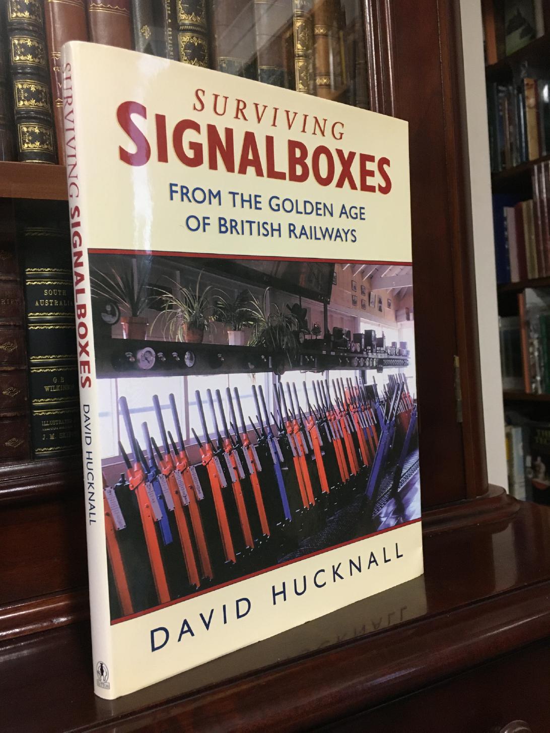HUCKNALL, DAVID. - Surviving Signalboxes from the Golden Age of British Railways.