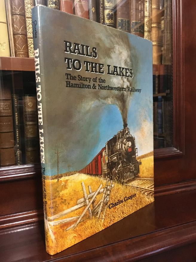 COOPER, CHARLES. - Rails To The Lakes: The Story of the Hamilton & Northwestern Railway.