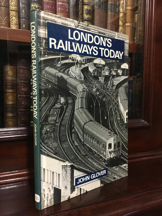 GLOVER, JOHN. - London's Railways Today.