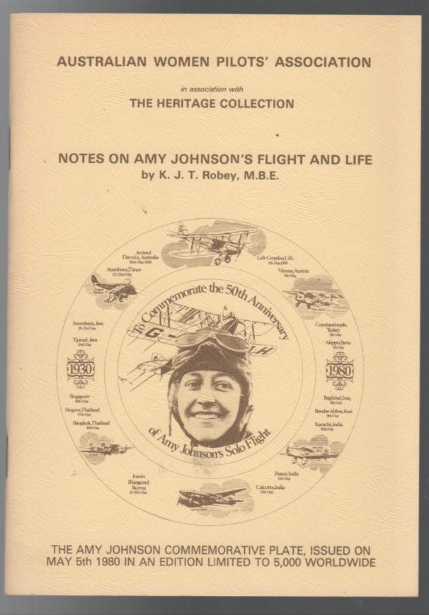ROBEY. K. J. T. - Notes On Amy Johnson's Flight and Life.