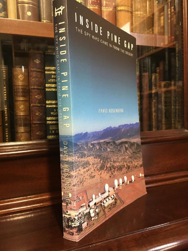 ROSENBERG, DAVID. - Inside Pine Gap : The Spy Who Came In From The Desert.