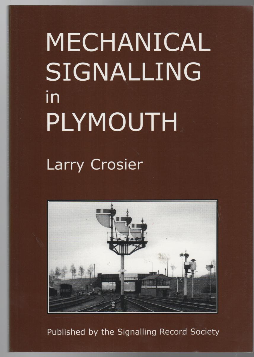 CROSIER, LARRY. - Mechanical Signalling in Plymouth.
