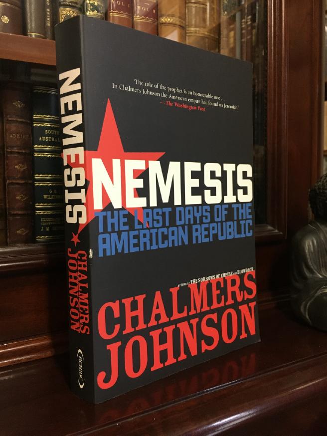JOHNSON, CHALMERS. - Nemesis The Last Days of the American Republic.