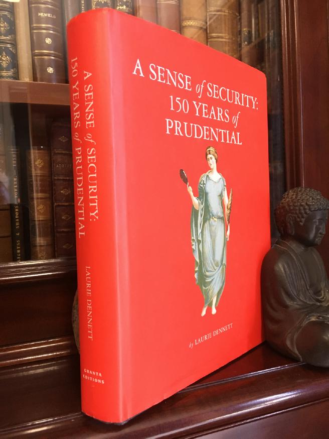 DENNETT, LAURIE. - A Sense of Security: 150 Years of Prudential.