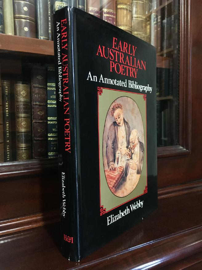 WEBBY, ELIZABETH. - Early Australian Poetry. An Annotated Bibliography of Original Poems Published in Australian Newspapers, Magazines & Almanacks Before 1850.