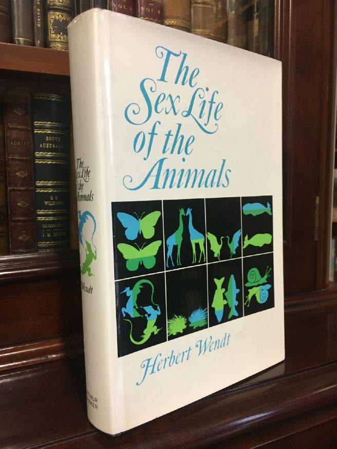 WENDT, HERBERT. - The Sex Life of the Animals. Translated from the German by Richard and Clara Winston.