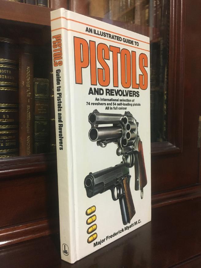 MYATT, MAJOR FREDERICK. - An Illustrated Guide To Pistols and Revolvers.