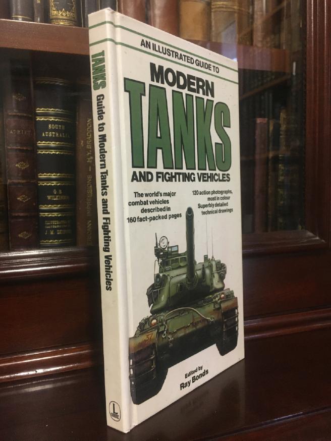 BONDS, RAY. - An Illustrated Guide To Modern Tanks and Fighting Vehicles.