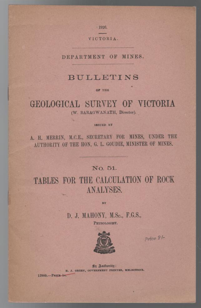 MAHONY, D. J. - Tables For The Calculation Of Rock Analyses. Victoria Department of Mines Bulletins of the Geological Survey of Victoria No. 51.