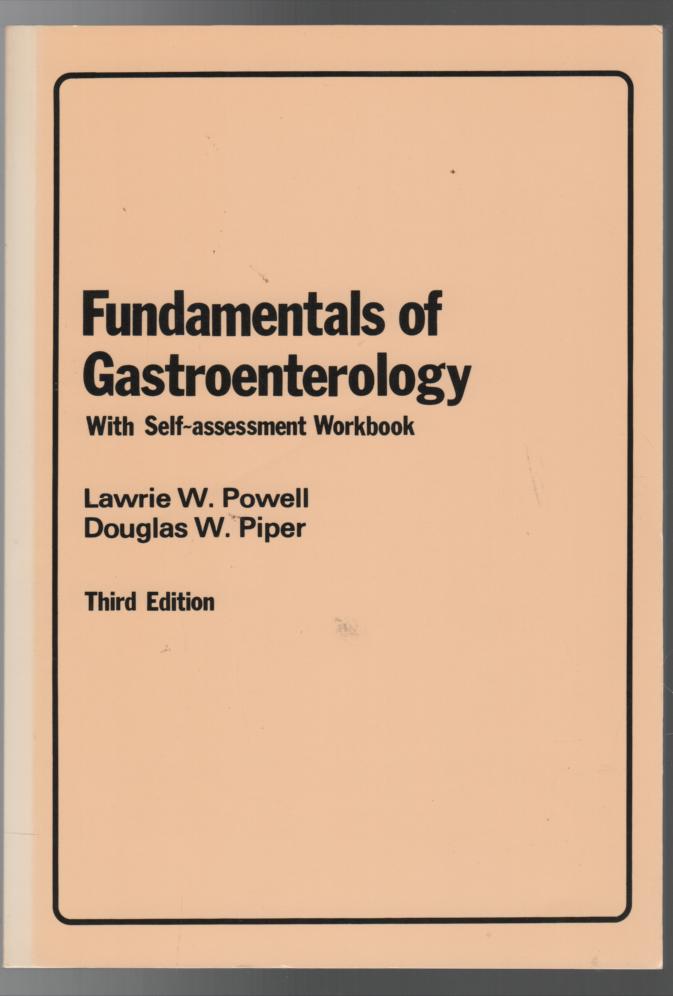 POWELL, LAWRIE W; PIPER, DOUGLAS W. - Fundamentals of Gastroenterology: With Self-assessment Workbook.
