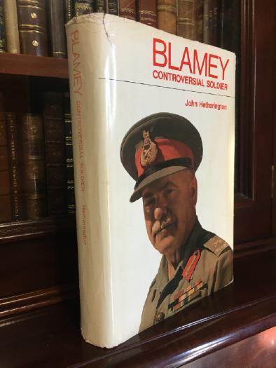 HETHERINGTON, JOHN. - Blamey Controversial Soldier. The Biography of Field-Marshal Sir Thomas Blamey.