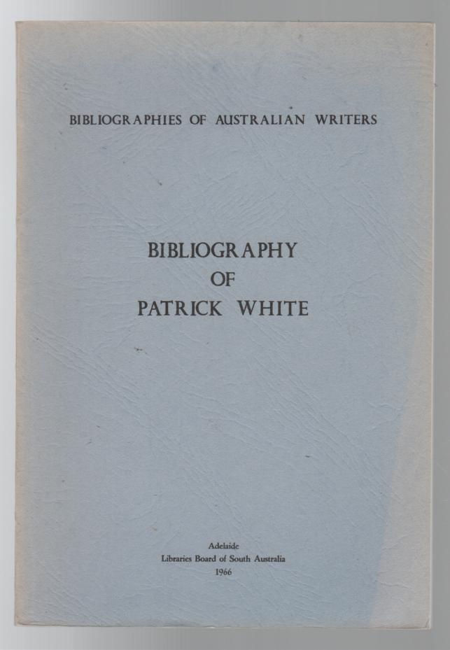  - Bibliography of Patrick White. (Bibliographies of Australian Writers).