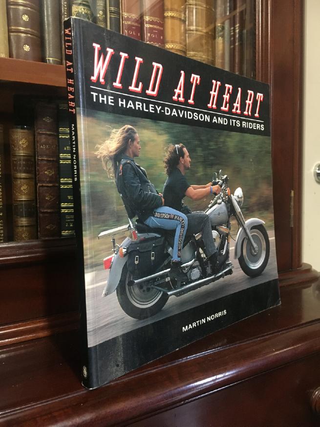NORRIS, MARTIN. - Wild At Heart: The Harley-Davidson and its Riders.