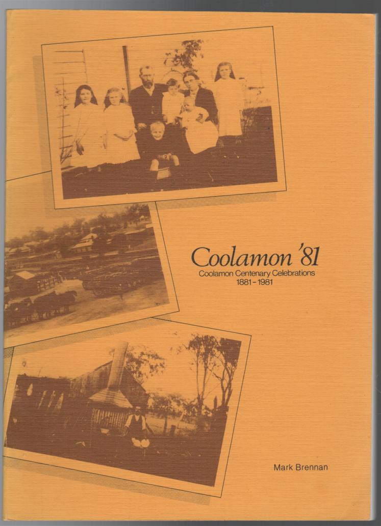 BRENNAN, MARK. - Coolamon '81. For and on behalf of the Coolamon Centenary Celebrations Committee.