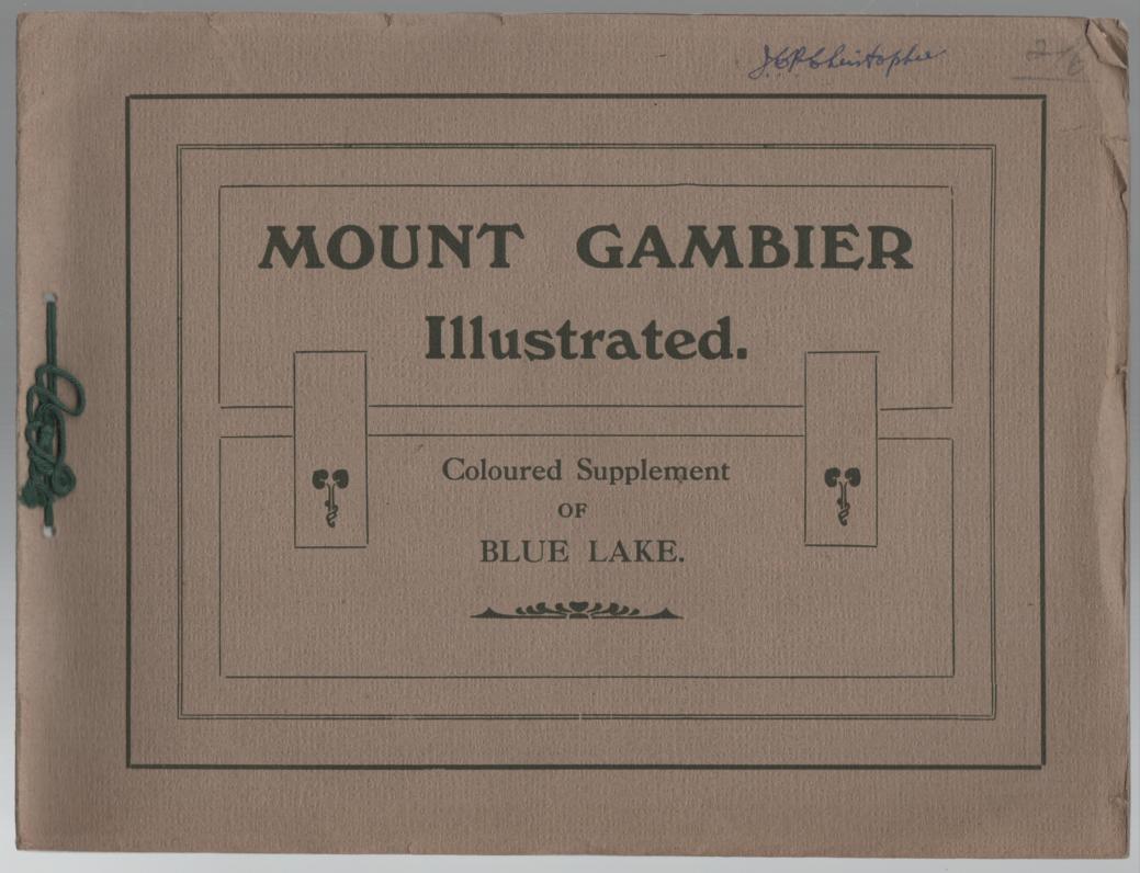 Mount Gambier - Souvenir of Mount Gambier South Australia. Coloured Supplement of Blue Lake.