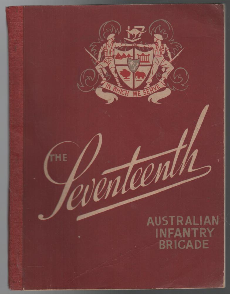 ROSS, CAPT. A. R; Editor. - The Seventeenth Australian Infantry Brigade Magazine: A Record of Four Years of Campaigning.