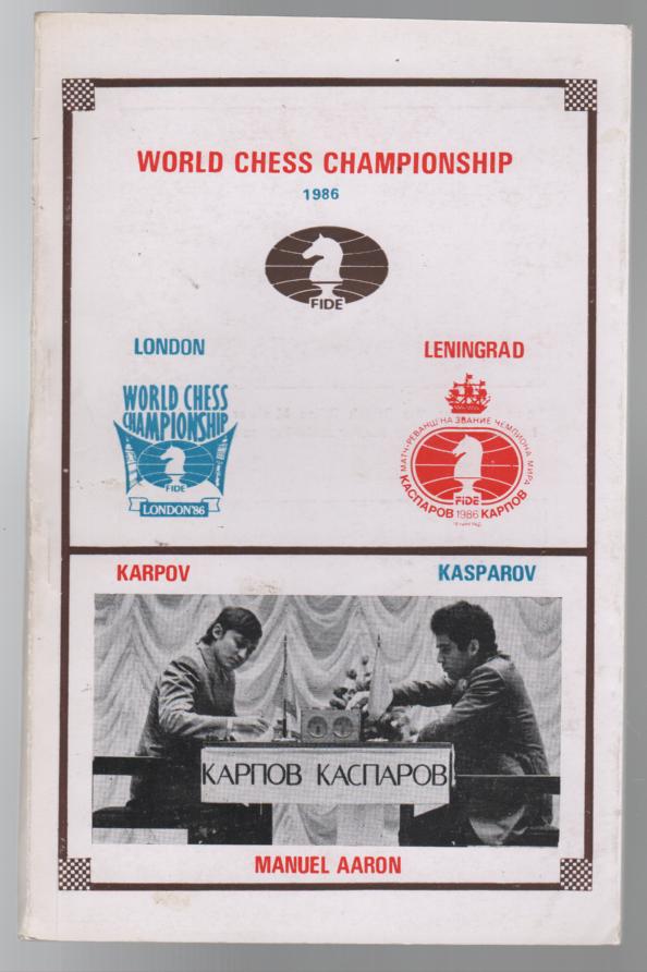 AARON, MANUEL. - World Chess Championship 1986. Kasparov - Karpov. London - Leningrad.