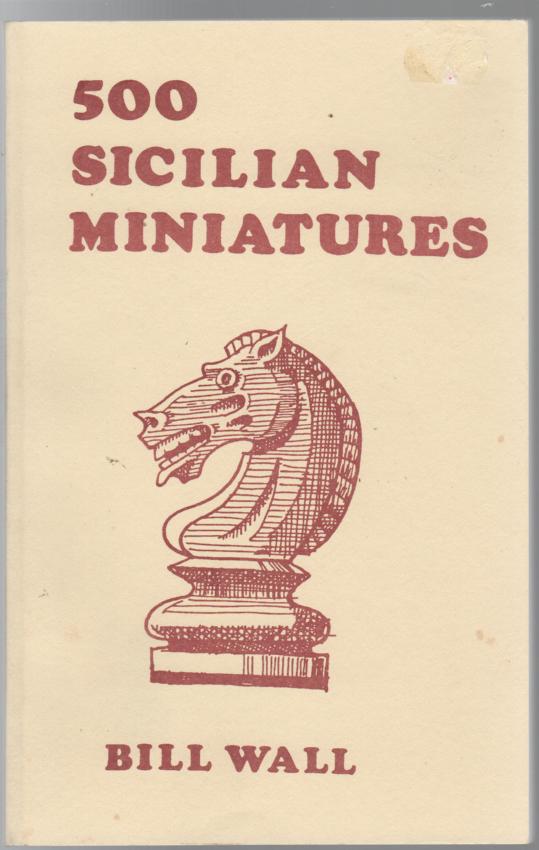WALL, BILL. - 500 Sicilian Miniatures.